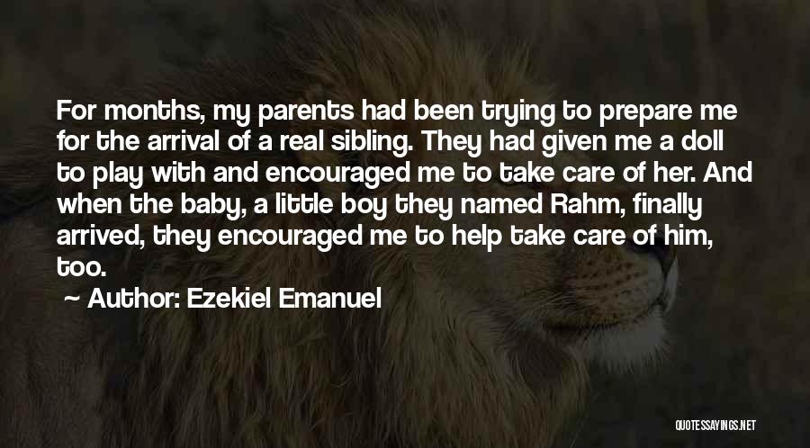 Baby Boy Arrival Quotes By Ezekiel Emanuel