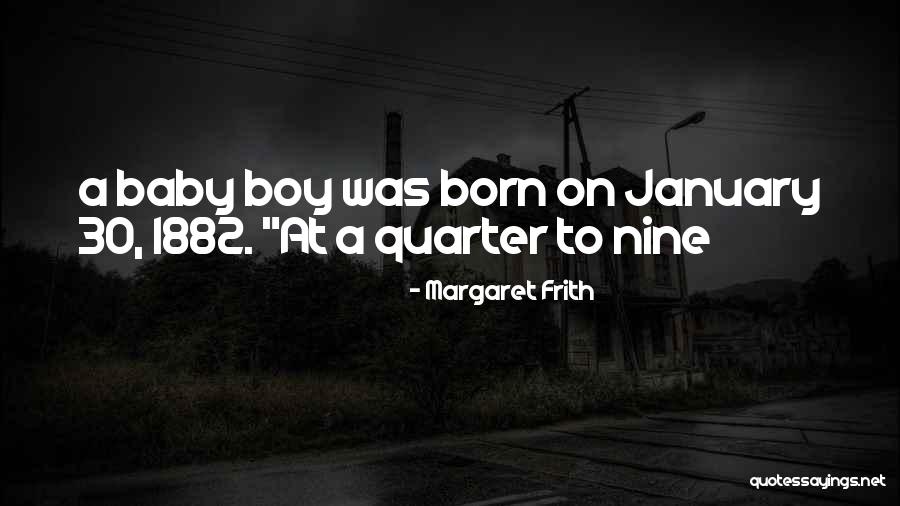 Baby Boy Born Quotes By Margaret Frith