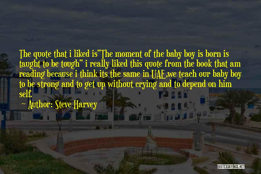 Baby Boy Born Quotes By Steve Harvey