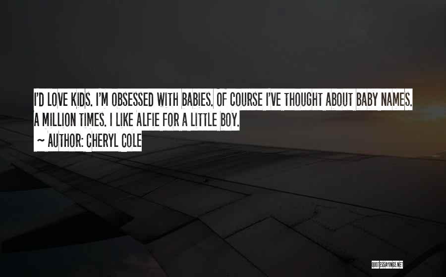 Baby Boy Love Quotes By Cheryl Cole