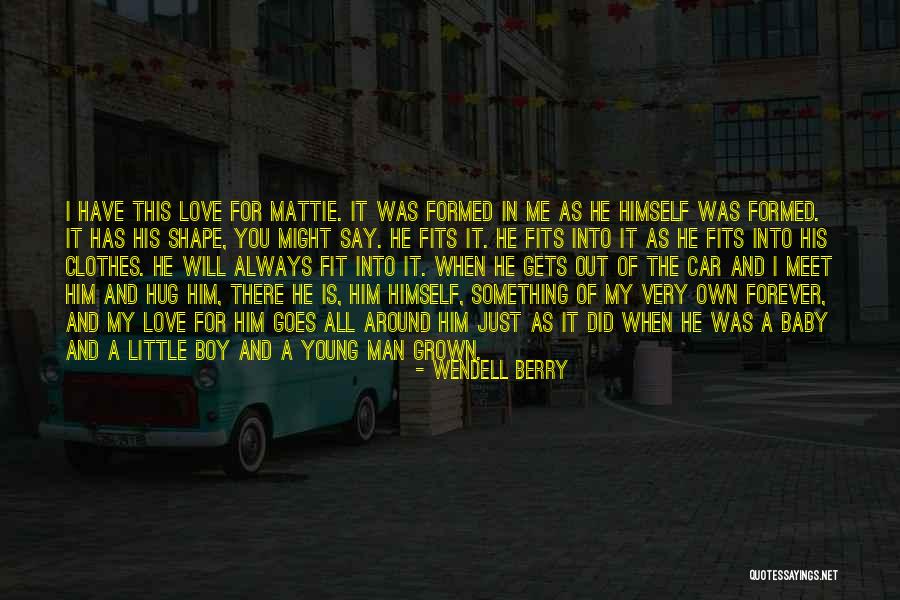 Baby Boy Love Quotes By Wendell Berry