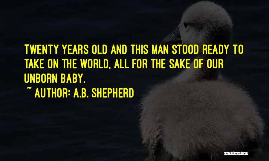 Baby Changing Your Life Quotes By A.B. Shepherd