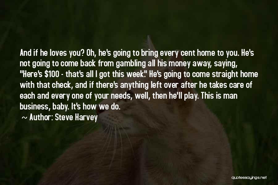 Baby Come Back Home Quotes By Steve Harvey