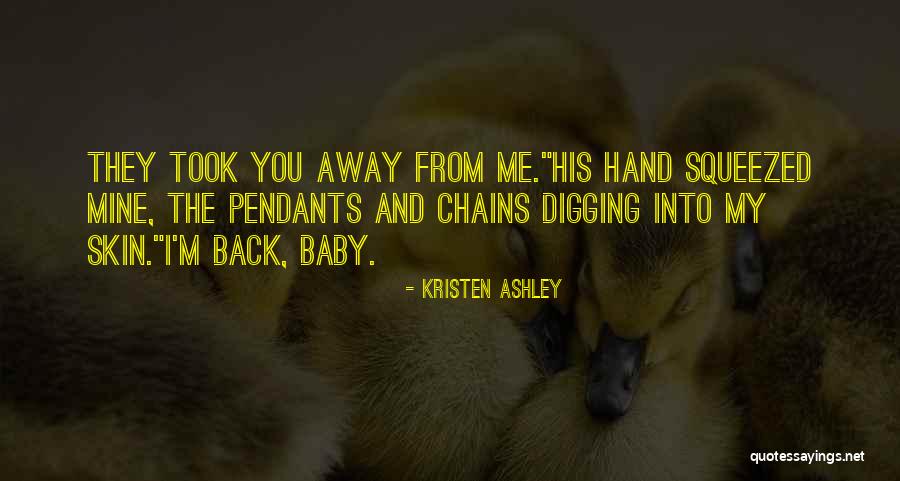 Baby Come Back To Me Quotes By Kristen Ashley