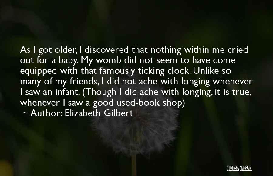 Baby Come Out Quotes By Elizabeth Gilbert