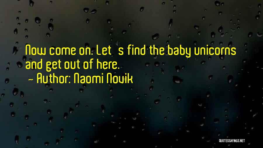 Baby Come Out Quotes By Naomi Novik