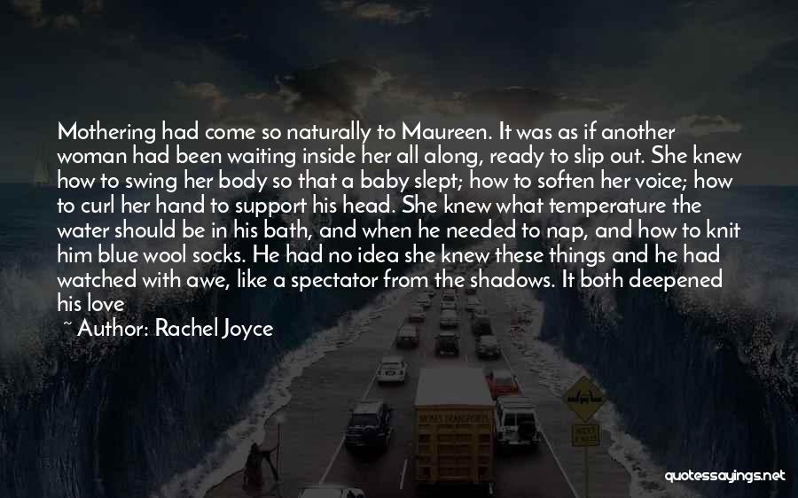 Baby Come Out Quotes By Rachel Joyce