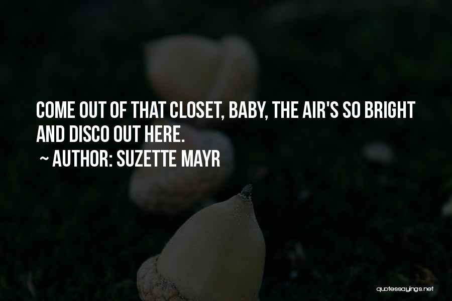 Baby Come Out Quotes By Suzette Mayr