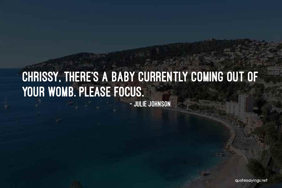 Baby Coming Out Quotes By Julie Johnson