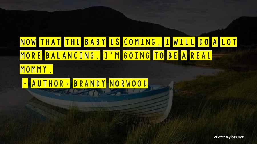 Baby Coming Quotes By Brandy Norwood