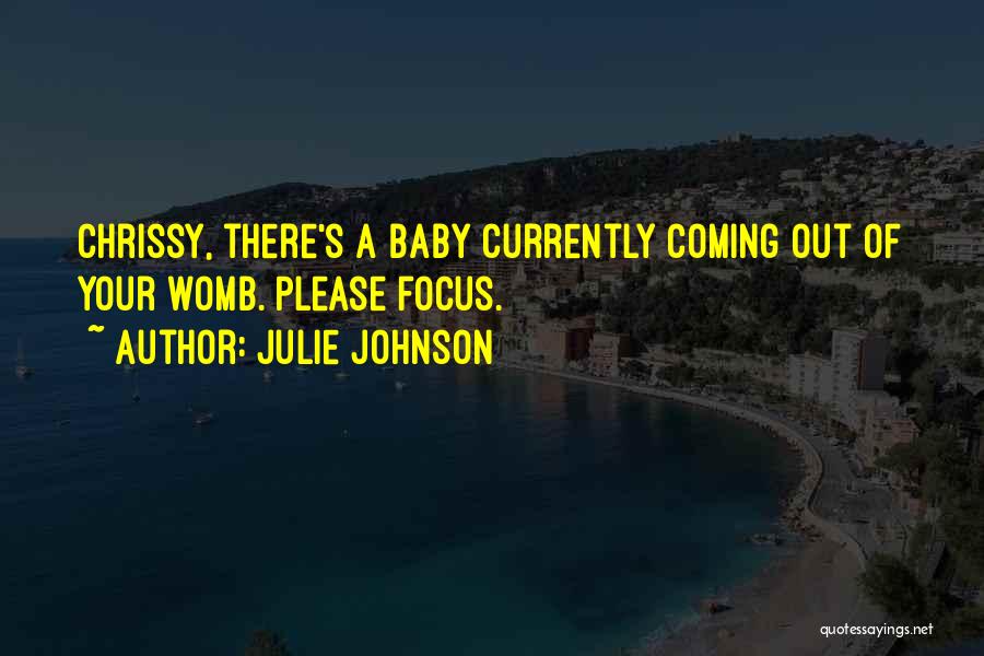 Baby Coming Quotes By Julie Johnson