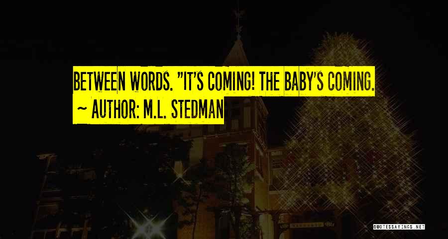 Baby Coming Quotes By M.L. Stedman