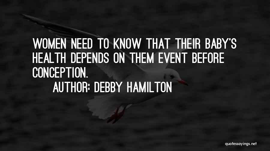 Baby Conception Quotes By Debby Hamilton