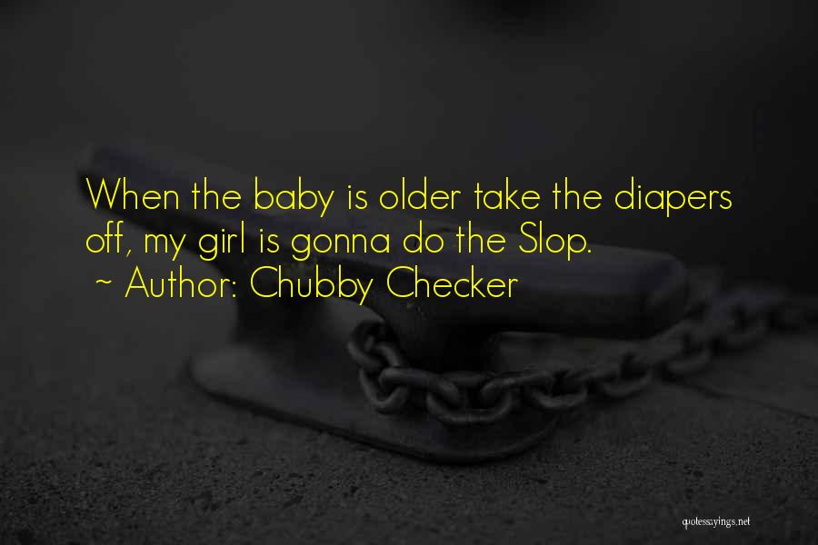 Baby Dancing Quotes By Chubby Checker