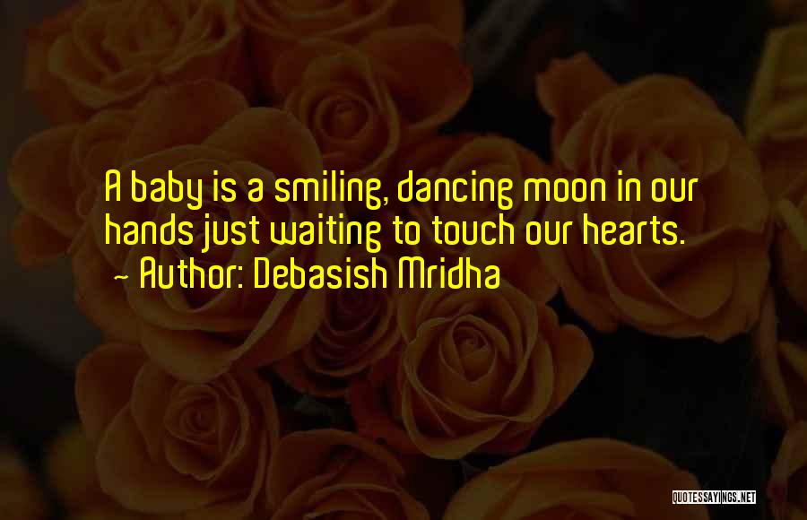 Baby Dancing Quotes By Debasish Mridha