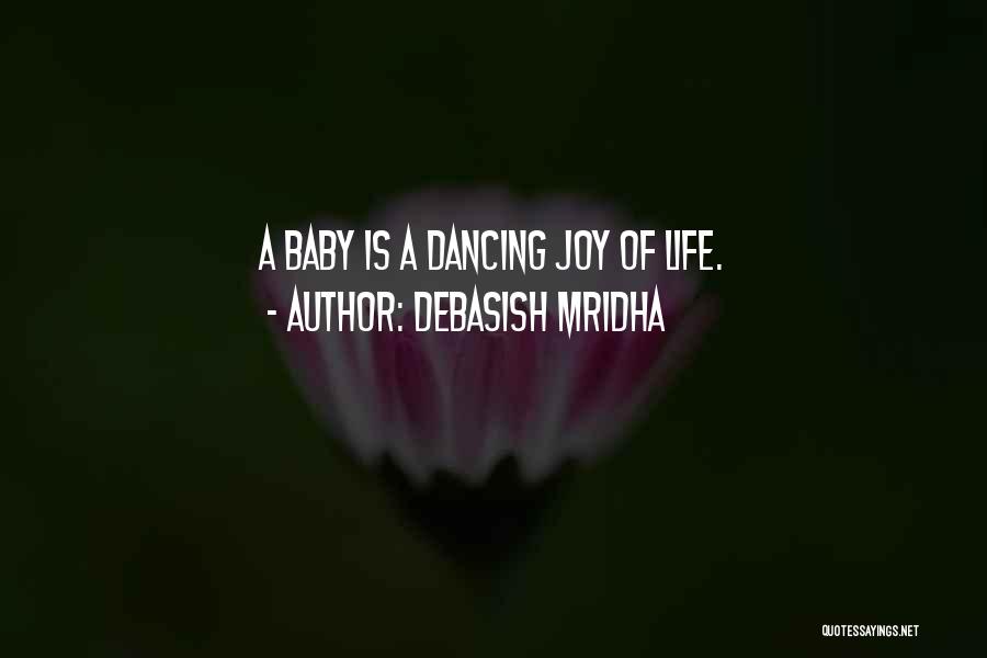 Baby Dancing Quotes By Debasish Mridha