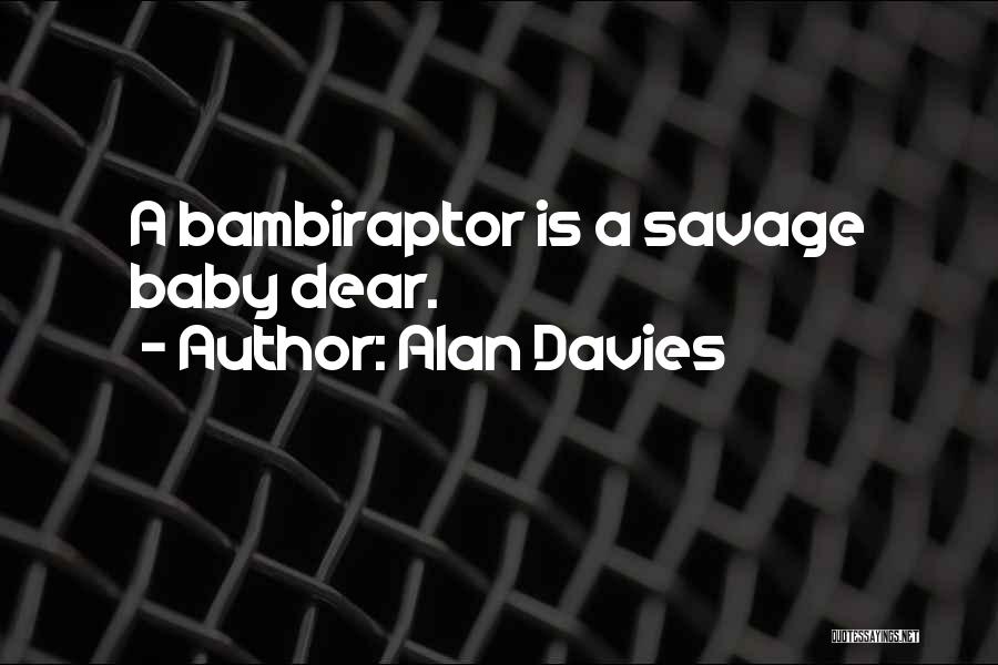 Baby Dinosaur Quotes By Alan Davies