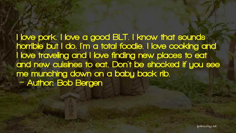 Baby Do You Love Me Quotes By Bob Bergen