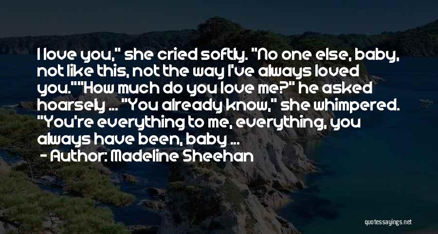 Baby Do You Love Me Quotes By Madeline Sheehan