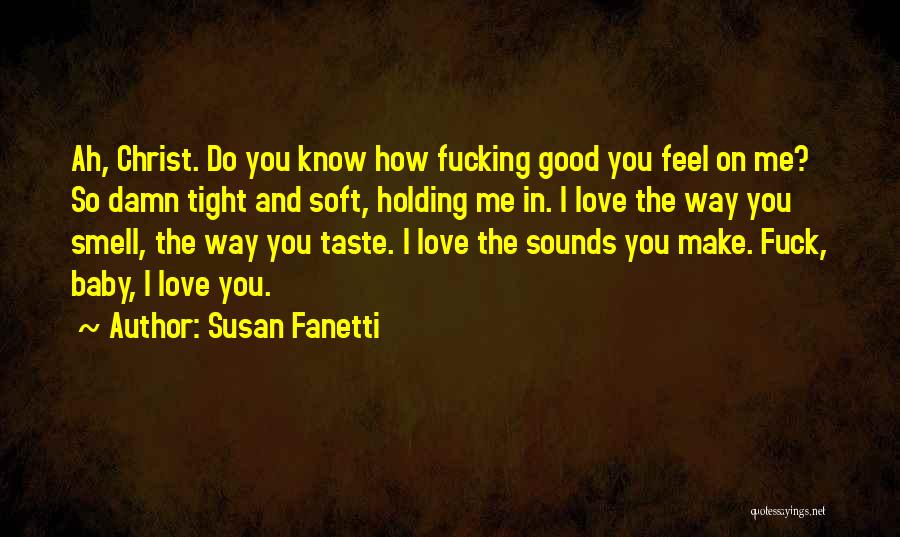 Baby Do You Love Me Quotes By Susan Fanetti