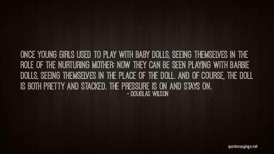 Baby Dolls Quotes By Douglas Wilson