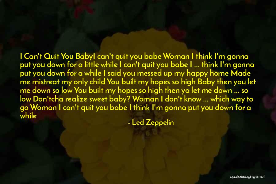 Baby Don't Let Me Down Quotes By Led Zeppelin Baby Don't Let Me Down Quotes By Led Zeppelin