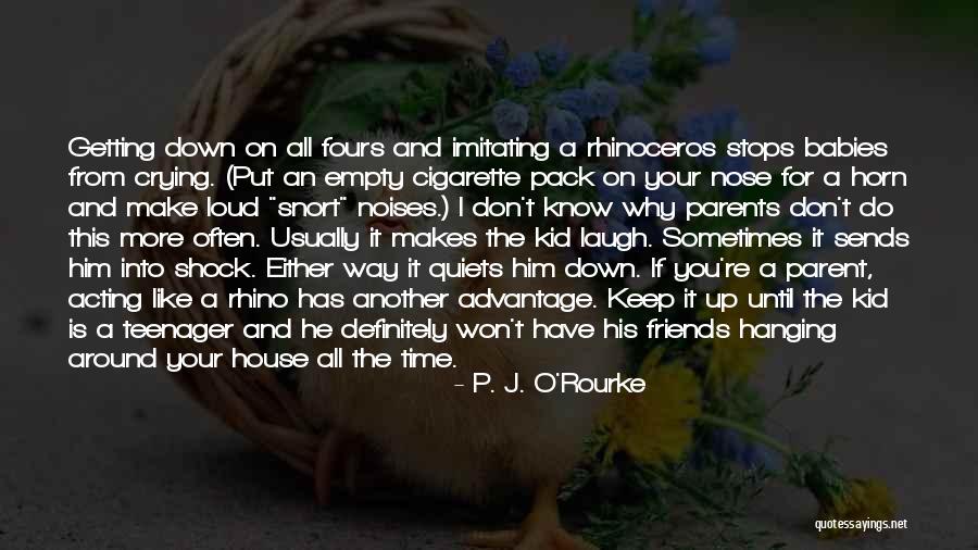 Baby Don't Let Me Down Quotes By P. J. O'Rourke Baby Don't Let Me Down Quotes By P. J. O'Rourke