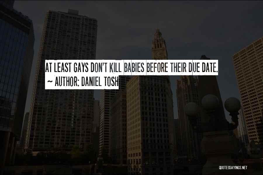 Baby Due Date Quotes By Daniel Tosh