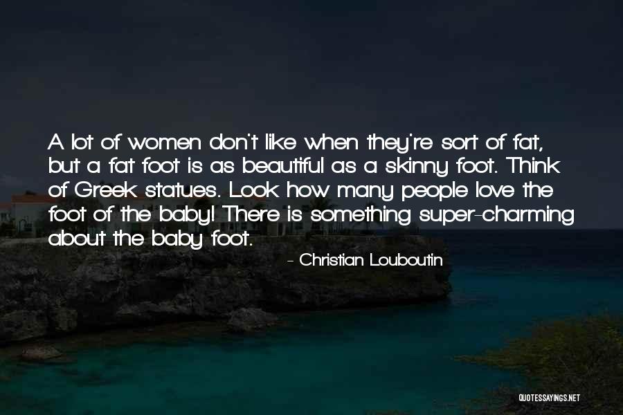 Baby Fat Quotes By Christian Louboutin Baby Fat Quotes By Christian Louboutin