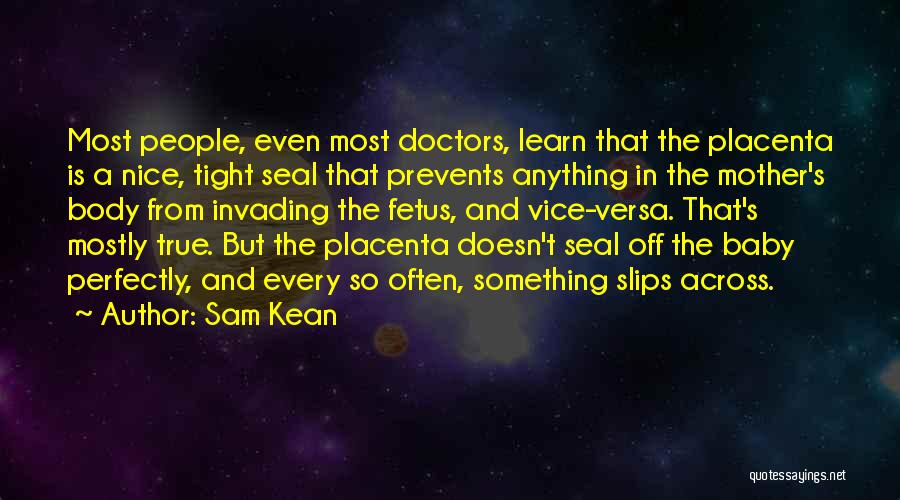 Baby Fetus Quotes By Sam Kean