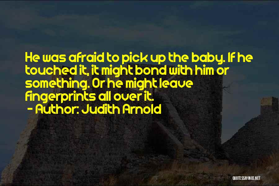 Baby Fingerprints Quotes By Judith Arnold