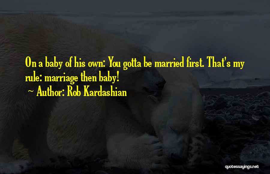 Baby Firsts Quotes By Rob Kardashian