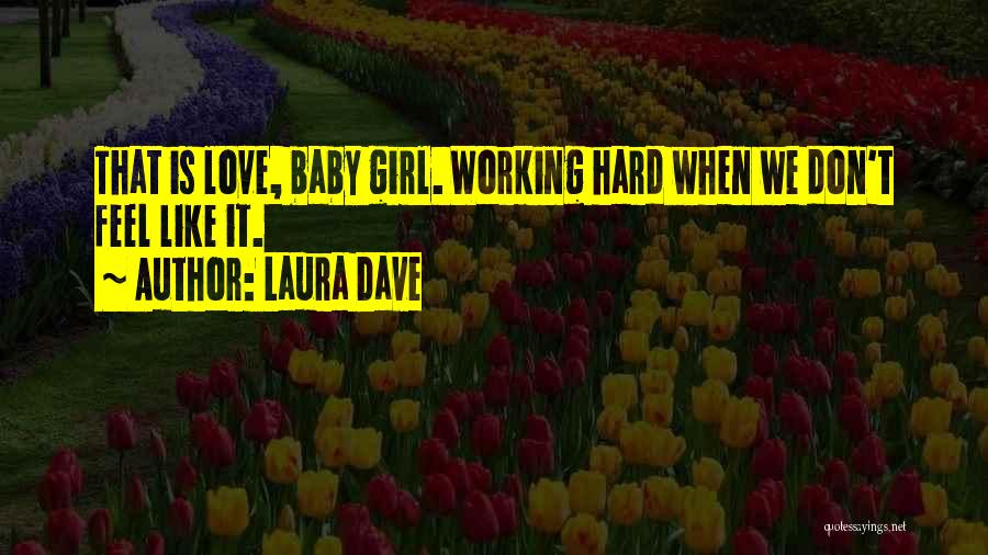 Baby Girl I Love You Quotes By Laura Dave