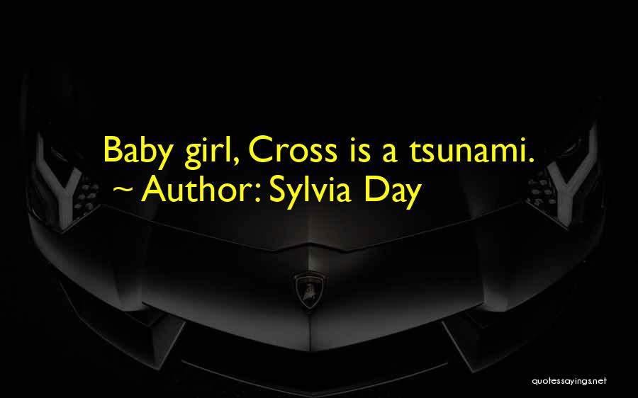 Baby Girl I Love You Quotes By Sylvia Day Baby Girl I Love You Quotes By Sylvia Day