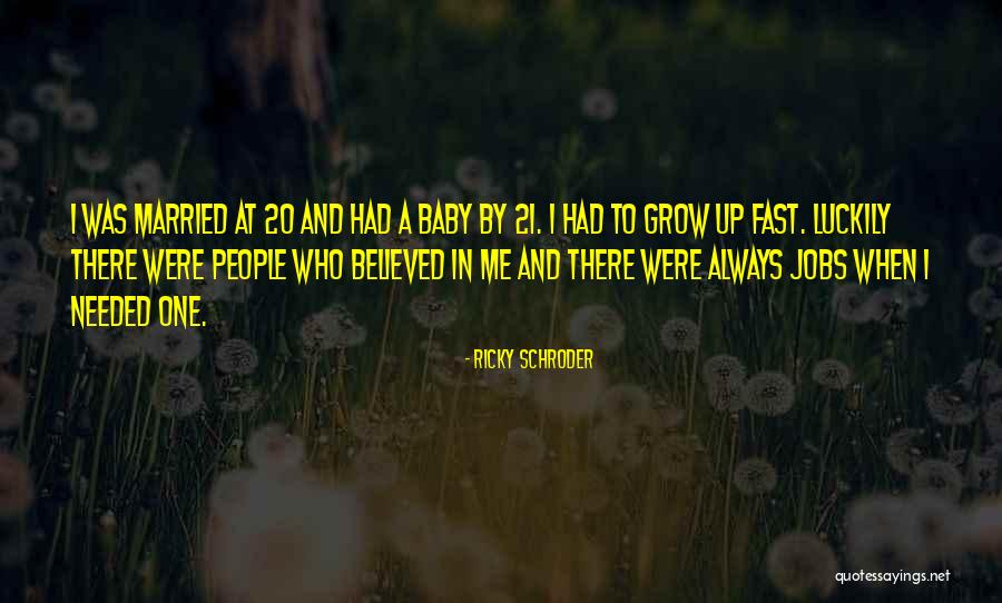 Baby Grow Fast Quotes By Ricky Schroder