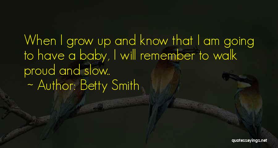 Baby Grow Up Quotes By Betty Smith