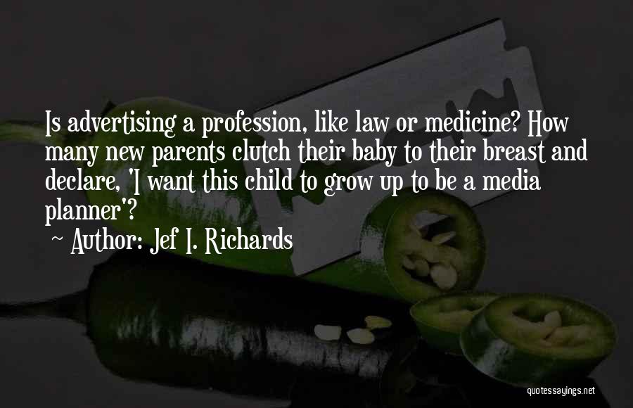 Baby Grow Up Quotes By Jef I. Richards