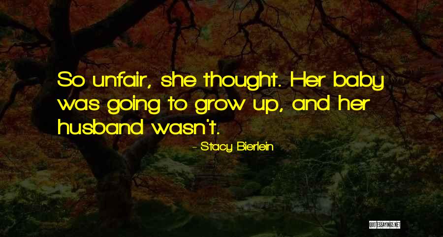 Baby Grow Up Quotes By Stacy Bierlein