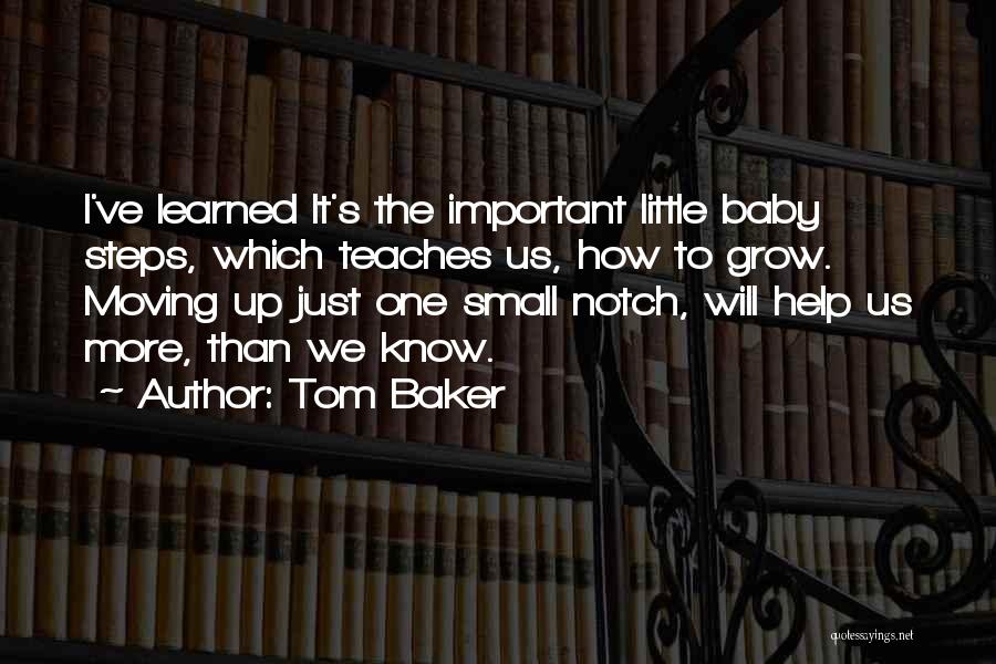 Baby Grow Up Quotes By Tom Baker