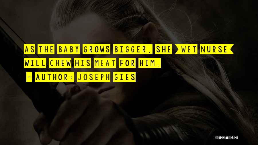 Baby Grows Quotes By Joseph Gies