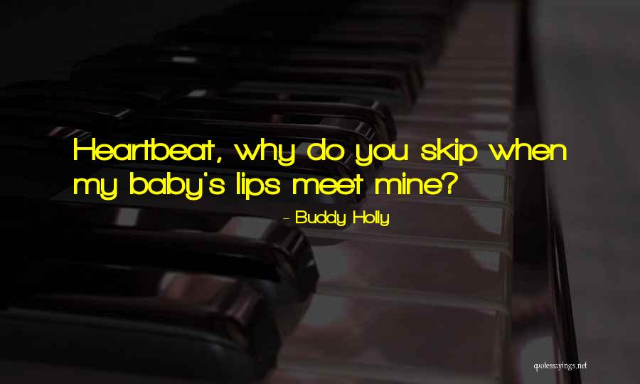 Baby Heartbeat Quotes By Buddy Holly Baby Heartbeat Quotes By Buddy Holly