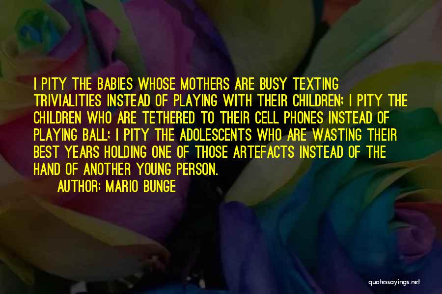 Baby Holding Hand Quotes By Mario Bunge