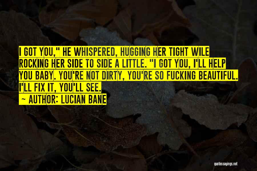 Baby Hugging Quotes By Lucian Bane