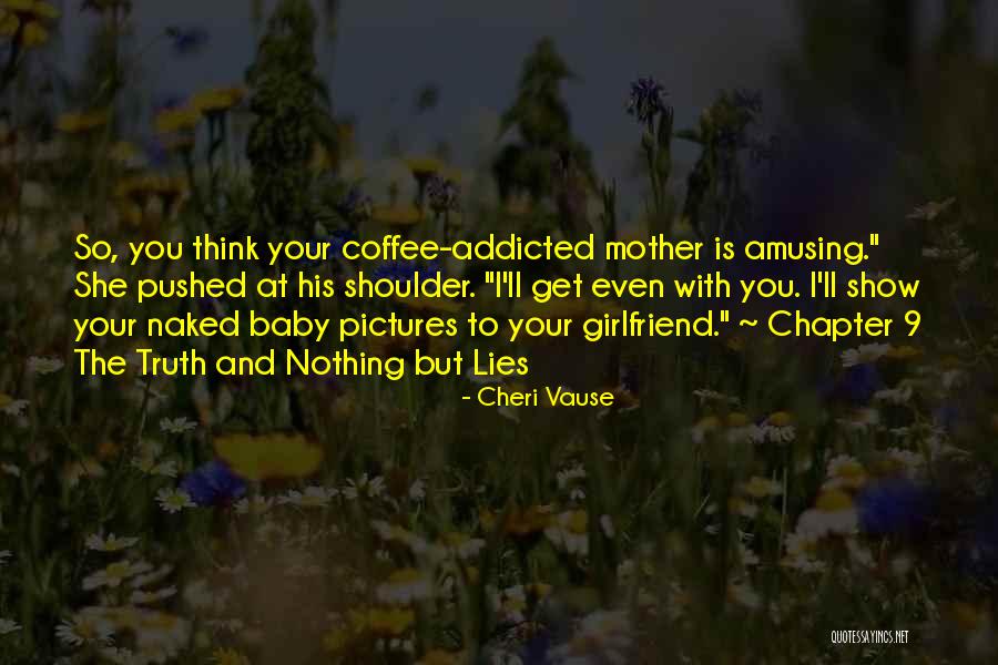 Baby I Am Addicted Quotes By Cheri Vause Baby I Am Addicted Quotes By Cheri Vause