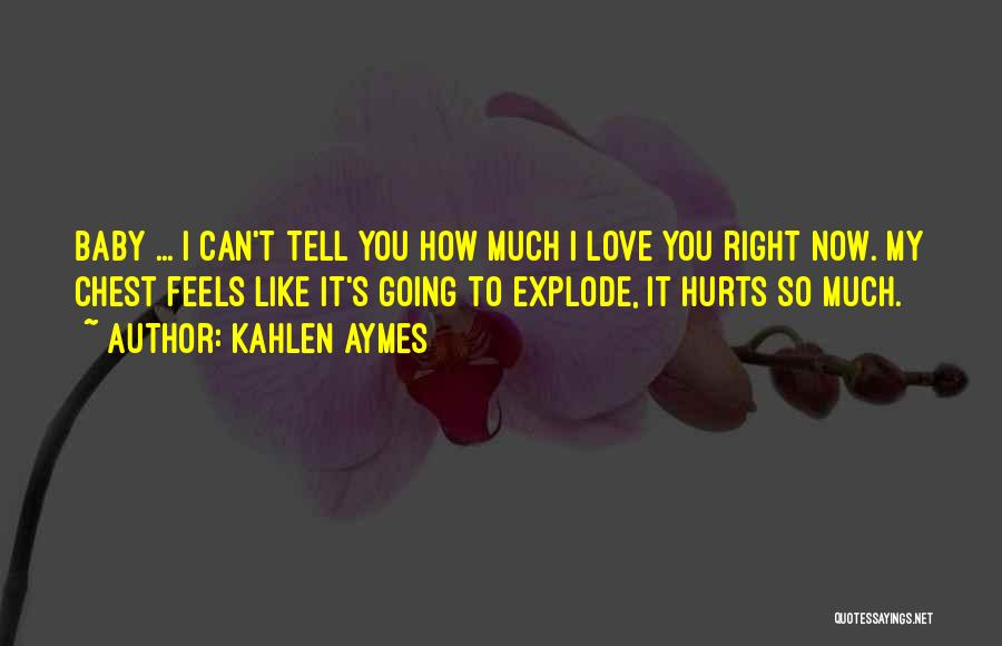 Baby I Love You Like Quotes By Kahlen Aymes