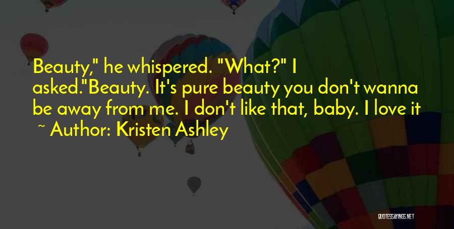 Baby I Love You Like Quotes By Kristen Ashley