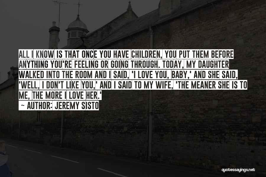 Baby I Love You More Than Anything Quotes By Jeremy Sisto Baby I Love You More Than Anything Quotes By Jeremy Sisto