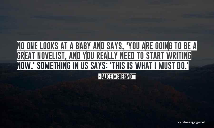 Baby I Need You Now Quotes By Alice McDermott Baby I Need You Now Quotes By Alice McDermott