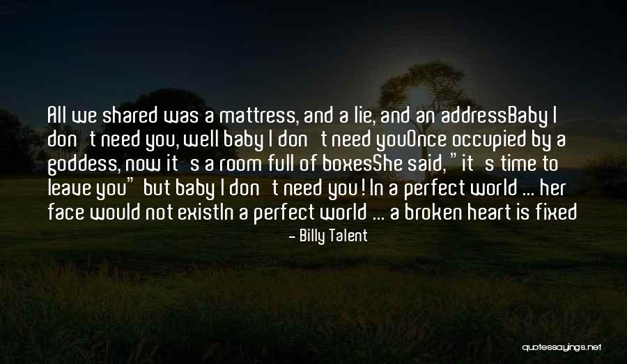 Baby I Need You Now Quotes By Billy Talent Baby I Need You Now Quotes By Billy Talent