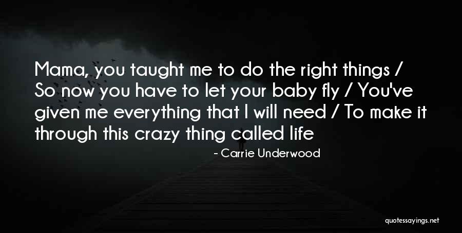 Baby I Need You Now Quotes By Carrie Underwood